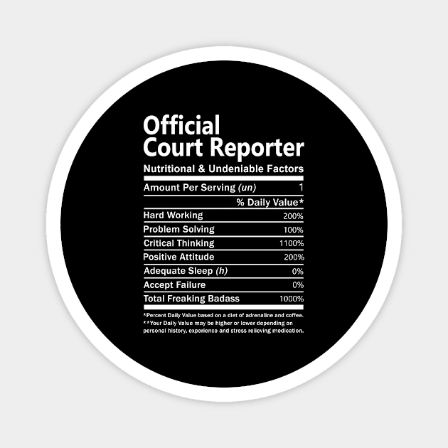 Official Court Reporter T Shirt - Nutritional and Undeniable Factors Gift Item Tee Magnet by Ryalgi